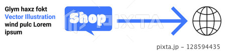 Shop text in a speech bubble with a right-facing arrow pointing to a globe. Ideal for e-commerce, online shopping, globalization, digital marketing, international business. Banner for landing page Shop text in a speech bubble with a right-facing arrow pointing to a globe. Ideal for e-commerce, online shopping, globalization, digital marketing, international business. Banner for landing page 128594435