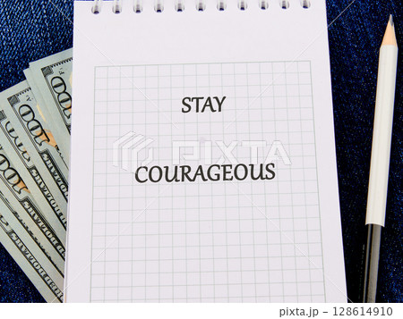 Business motivational quotes STAY COURAGEOUS Business motivational quotes STAY COURAGEOUS 128614910
