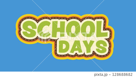 Image of school days text over blue background 128688682