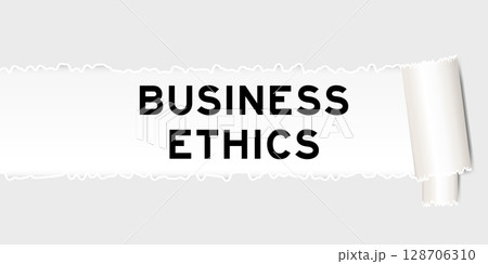 Ripped gray paper background that have word business ethics under torn part 128706310