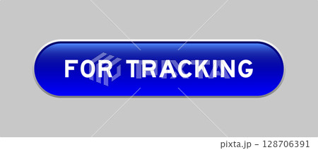 Blue color capsule shape button with word for tracking on gray background 128706391