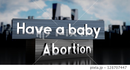 Have a baby, abortion - metal blocks and skyscrapers - 3D illustration 128707447