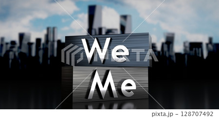 We, me - metal blocks and skyscrapers - 3D illustration 128707492