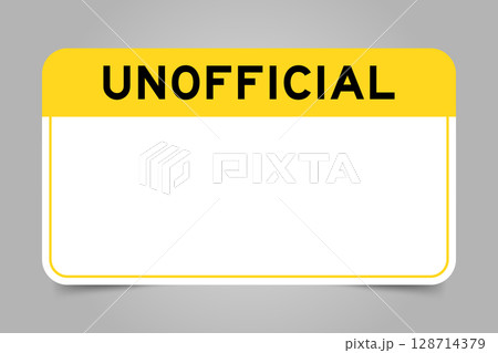Label banner that have yellow headline with word unofficial and white copy space, on gray background 128714379