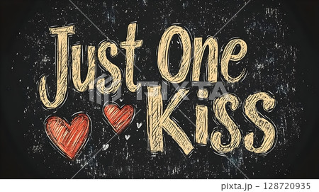 Charming handwritten script that reads Just One Kiss with playful doodle hearts. Presented on a distressed chalkboard background, this illustration captures a whimsical and romantic vibe. Charming handwritten script that reads Just One Kiss with playful doodle hearts. Presented on a distressed chalkboard background, this illustration captures a whimsical and romantic vibe. 128720935