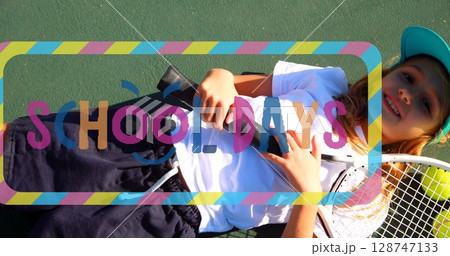 Image of school days text over caucasian girl with tennis racket Image of school days text over caucasian girl with tennis racket 128747133