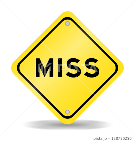 Yellow color transportation sign with word miss on white background 128750250