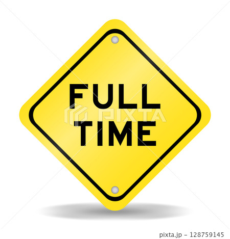 Yellow color transportation sign with word full time on white background Yellow color transportation sign with word full time on white background 128759145