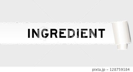 Ripped gray paper background that have word ingredient under torn part Ripped gray paper background that have word ingredient under torn part 128759184