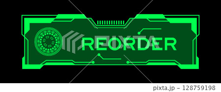Green color of futuristic hud banner that have word reorder on user interface screen on black background Green color of futuristic hud banner that have word reorder on user interface screen on black background 128759198
