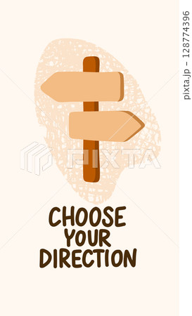 Vector illustration of a wooden signpost with the quote Choose your direction. Features a hand-drawn style with a textured background. Perfect for adventure, guidance, and motivational designs 128774396