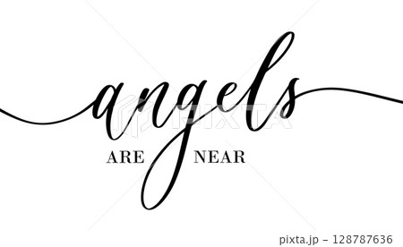 Heavenly Calligraphy Angels Are Near. Soft Handwritten Script for Spiritual Comfort and Wall Decor. 128787636
