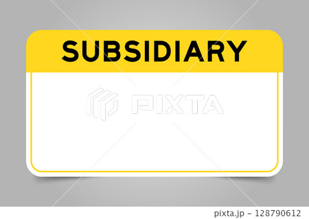 Label banner that have yellow headline with word subsidiary and white copy space, on gray background Label banner that have yellow headline with word subsidiary and white copy space, on gray background 128790612