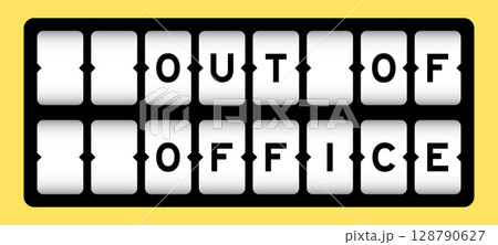 Black color in word out of office on slot banner with yellow color background Black color in word out of office on slot banner with yellow color background 128790627