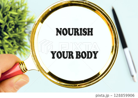 The concept phrase NOURISH YOUR BODY. The concept of beauty and health 128859906