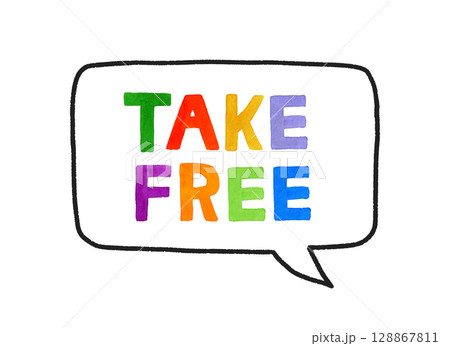 TAKE FREE（テイクフリー）のカラフルな手書き文字とフキダシ 128867811