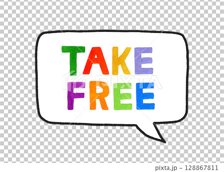 TAKE FREE（テイクフリー）のカラフルな手書き文字とフキダシ 128867811