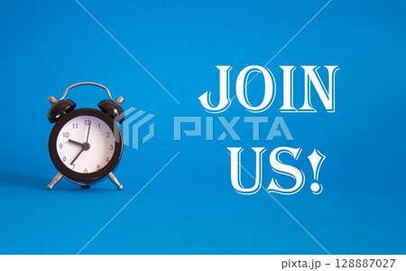 Join us symbol. Concept word Join us on Beautiful blue background with alarm clock. Business and Join us concept. Copy space Join us symbol. Concept word Join us on Beautiful blue background with alarm clock. Business and Join us concept. Copy space 128887027