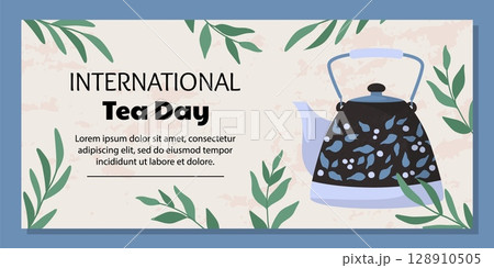 International tea day. Web banner design, Horizontal flyer template. Poster with copy space for text. Hand drawn cute kettle and green leaves pattern. Vector cartoon flat illustration International tea day. Web banner design, Horizontal flyer template. Poster with copy space for text. Hand drawn cute kettle and green leaves pattern. Vector cartoon flat illustration 128910505