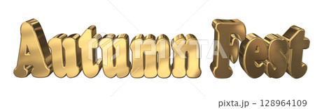 3DCG文字「Autumn Fest(オータムフェスト)」 3DCG文字「Autumn Fest(オータムフェスト)」 128964109