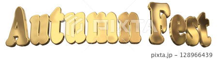 3DCG文字「Autumn Fest(オータムフェスト)」 3DCG文字「Autumn Fest(オータムフェスト)」 128966439