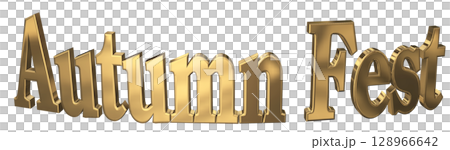 3DCG文字「Autumn Fest(オータムフェスト)」 3DCG文字「Autumn Fest(オータムフェスト)」 128966642