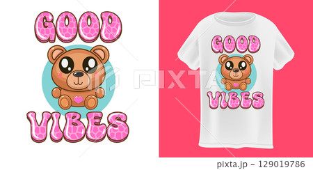 Good vibes with cute bear T-Shirt Design Vector design template on white Background. Teddy bear shirt design for kids. Animals lover poster sticker banner design with slogan and baby animal 129019786