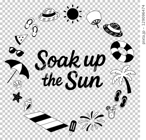 Summer circle frame with English phrase (Soak Up the Sun, monochrome) 129096474