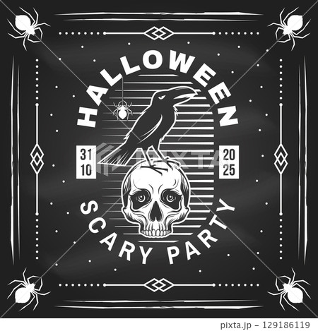 Halloween scary party patch design on the chalkboard. Vector. For holiday Halloween sticker design, shirt, logo, badge, decorations, cards, banner with human skull and raven bird silhouette Halloween scary party patch design on the chalkboard. Vector. For holiday Halloween sticker design, shirt, logo, badge, decorations, cards, banner with human skull and raven bird silhouette 129186119