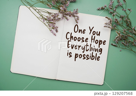 Inspirational quotes of "One You Choose Hope Everything is possible" text message Inspirational and motivational quote 129207568