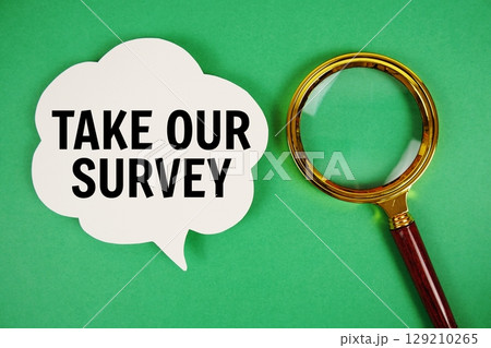 Take Our Survey text with speech bubble and magnifying glass on green background Take Our Survey text with speech bubble and magnifying glass on green background 129210265