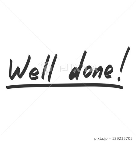 The inscription "WELL DONE" made with a black marker with double underline. The inscription "WELL DONE" made with a black marker with double underline. 129235703