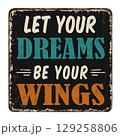 Let your dreams be your wings vintage rusty metal sign 129258806