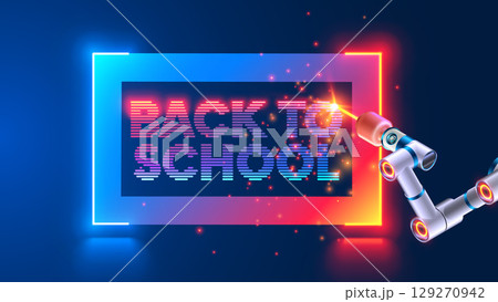 Back to school in a technology and scientific style. Laboratory robot arm with a laser burns out a neon sign Back to school. Blue neon handwritten letters back to school for start of the school year. Back to school in a technology and scientific style. Laboratory robot arm with a laser burns out a neon sign Back to school. Blue neon handwritten letters back to school for start of the school year. 129270942
