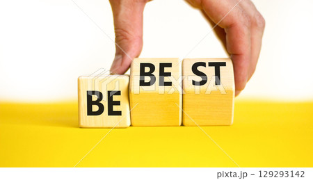 Motivational and inspirational be best symbol. Concept words Be best on beautiful wooden block. Beautiful white background Businessman hand. Business motivational be best concept. Copy space. Motivational and inspirational be best symbol. Concept words Be best on beautiful wooden block. Beautiful white background Businessman hand. Business motivational be best concept. Copy space. 129293142