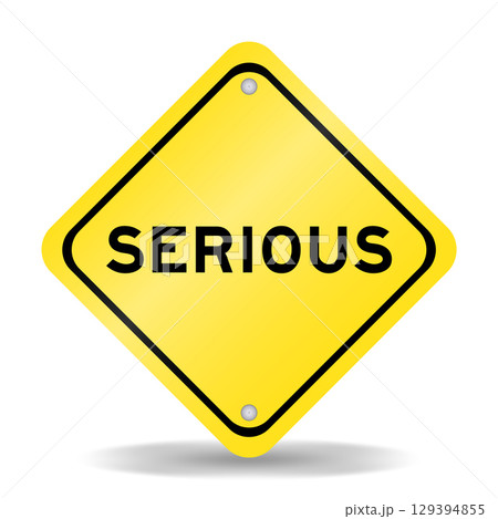 Yellow color transportation sign with word serious on white background Yellow color transportation sign with word serious on white background 129394855