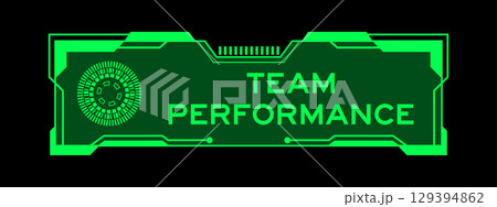 Green color of futuristic hud banner that have word team performance on user interface screen on black background Green color of futuristic hud banner that have word team performance on user interface screen on black background 129394862
