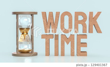 The Sand clock and Text for Time Work concept 3d Rendering. The Sand clock and Text for Time Work concept 3d Rendering. 129401367