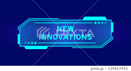 Futuristic hud banner that have word new innovations on user interface screen on blue background 129427453