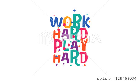 Work hard play hard lettering in bold playful font. Great for hustle culture lovers, digital nomads and social media content. Cool motto phrase. Vector illustration. 129468034