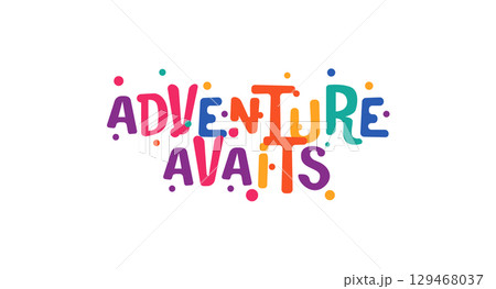 Adventure awaits quote in fun vibrant bubble letters. Perfect phrase for travel lovers, wanderlust content, lifestyle bloggers and youth designs. Motivation phrase. Vector illustration. Adventure awaits quote in fun vibrant bubble letters. Perfect phrase for travel lovers, wanderlust content, lifestyle bloggers and youth designs. Motivation phrase. Vector illustration. 129468037