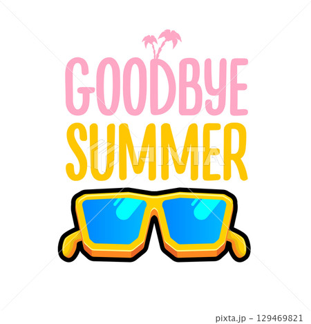 vector goodbye summer concept illustration with vintage orange summer sunglasses isolated on white. End of summer label, sticker , icon, logo and creative poster design template vector goodbye summer concept illustration with vintage orange summer sunglasses isolated on white. End of summer label, sticker , icon, logo and creative poster design template 129469821
