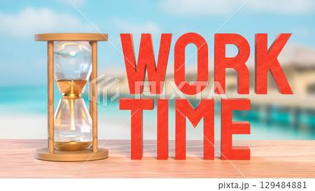 The Sand clock and Text for Time Work concept 3d Rendering. The Sand clock and Text for Time Work concept 3d Rendering. 129484881