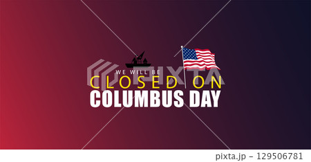 Patriotic We Will Be Closed on Columbus Day with Bold Flag Design 129506781