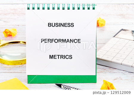 Conceptual text, phrase, words BUSINESS PERFORMANCE METRICS The concept of development and business, strategy and growth. A place to copy 129512009
