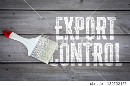 Export Control Message with Paintbrush on Wooden Background. Concept of Regulation and Compliance 129532175