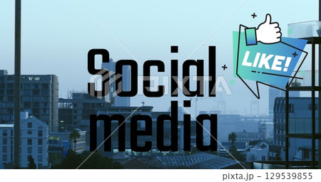 Image of social media text and thumbs up like symbol over modern cityscape 129539855