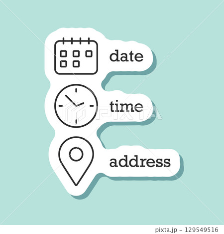 Date, time, location sticker icon in flat style. Event message vector illustration on isolated background. Information sign business concept. 129549516