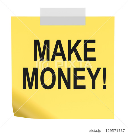 Make Money, yellow sticky note with inscription. 3D rendering Make Money, yellow sticky note with inscription. 3D rendering 129571587