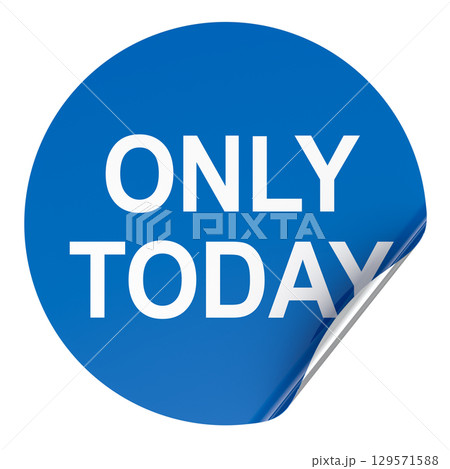 Only Today concept with blue round sticker. 3D rendering Only Today concept with blue round sticker. 3D rendering 129571588